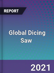 Global Dicing Saw Market