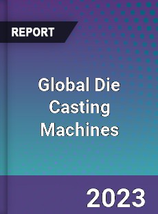 Global Die Casting Machines Industry