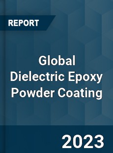 Global Dielectric Epoxy Powder Coating Industry