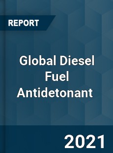 Global Diesel Fuel Antidetonant Market