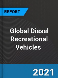 Global Diesel Recreational Vehicles Market