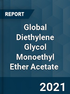 Global Diethylene Glycol Monoethyl Ether Acetate Market