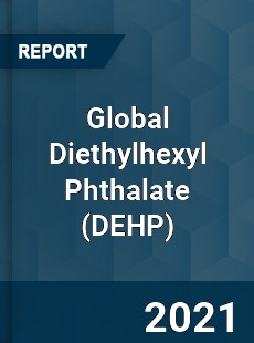 Global Diethylhexyl Phthalate Market