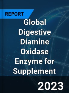 Global Digestive Diamine Oxidase Enzyme for Supplement Industry