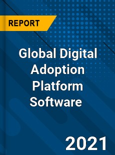 Global Digital Adoption Platform Software Market