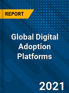 Global Digital Adoption Platforms Market