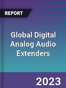 Global Digital Analog Audio Extenders Industry