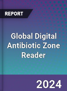 Global Digital Antibiotic Zone Reader Industry