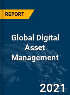 Global Digital Asset Management Market