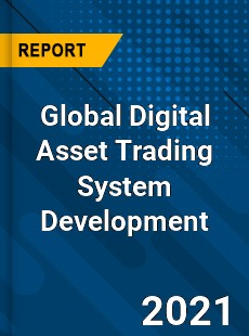 Global Digital Asset Trading System Development Industry