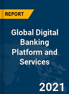 Global Digital Banking Platform and Services Market