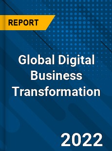 Global Digital Business Transformation Market