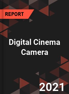 Global Digital Cinema Camera Market