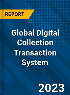 Global Digital Collection Transaction System Industry