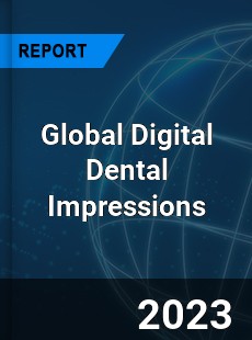 Global Digital Dental Impressions Industry