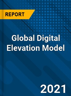 Global Digital Elevation Model Market