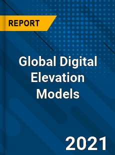 Global Digital Elevation Models Market