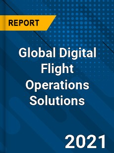 Global Digital Flight Operations Solutions Market