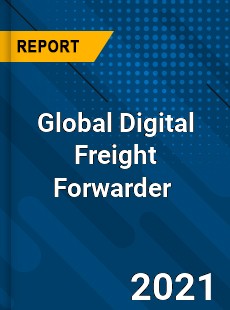 Global Digital Freight Forwarder Market