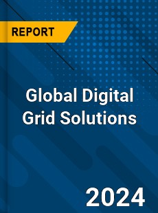 Global Digital Grid Solutions Industry