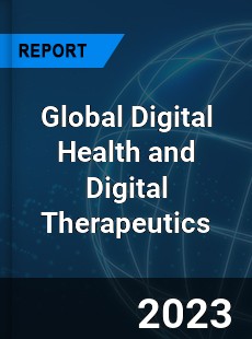 Global Digital Health and Digital Therapeutics Industry