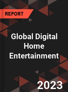 Global Digital Home Entertainment Market