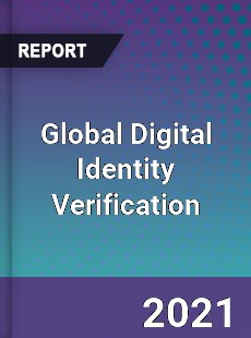 Global Digital Identity Verification Market