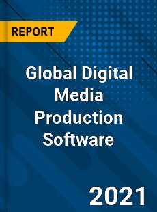 Global Digital Media Production Software Market