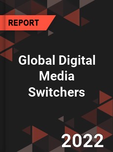 Global Digital Media Switchers Market