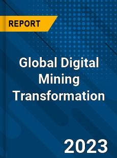 Global Digital Mining Transformation Industry