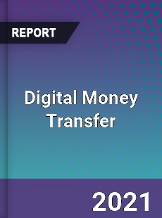 Global Digital Money Transfer Market