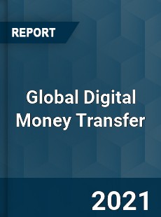 Global Digital Money Transfer Market