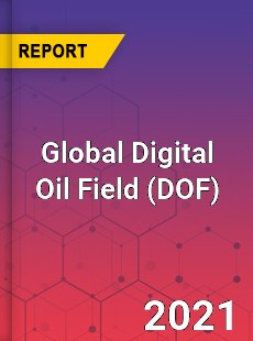 Global Digital Oil Field Market