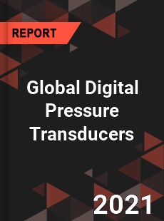 Global Digital Pressure Transducers Market