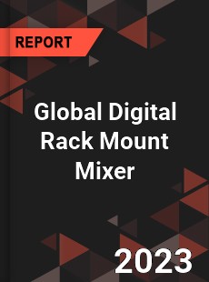 Global Digital Rack Mount Mixer Industry