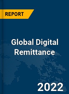 Global Digital Remittance Market