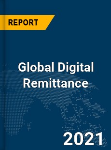 Digital Remittance Market