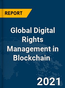 Global Digital Rights Management in Blockchain Market