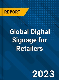 Global Digital Signage for Retailers Industry