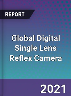 Global Digital Single Lens Reflex Camera Market