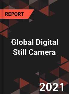 Global Digital Still Camera Market