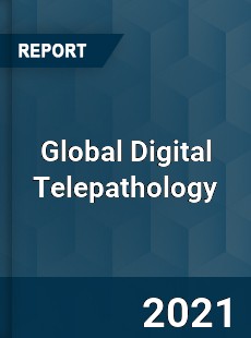 Global Digital Telepathology Market