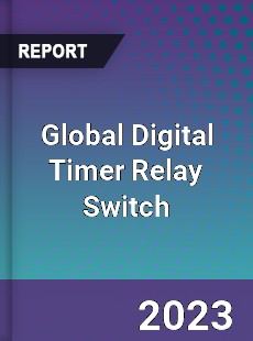 Global Digital Timer Relay Switch Industry