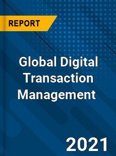 Global Digital Transaction Management Market