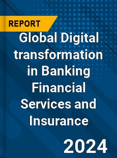 Global Digital transformation in Banking Financial Services and Insurance Market