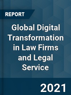 Global Digital Transformation in Law Firms and Legal Service Market