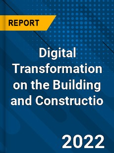 Global Digital Transformation on the Building and Constructio Market