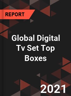 Global Digital Tv Set Top Boxes Market