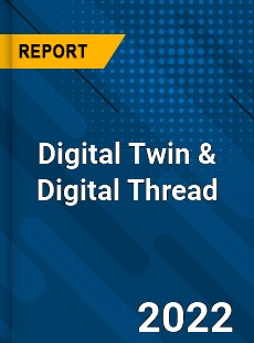 Global Digital Twin amp Digital Thread Market