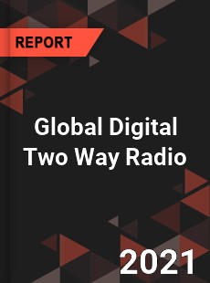 Global Digital Two Way Radio Market